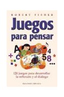 Papel JUEGOS PARA PENSAR 120 JUEGOS PARA DESARROLLAR LA REFLEXION Y EL DIALOGO (NUEVA CONSCIENCIA)