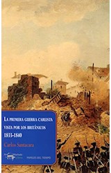 Papel PRIMERA GUERRA CARLISTA VISTA POR LOS BRITANICOS 1833 - 1840 (COLECCION PAPELES DEL TIEMPO 30)
