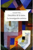 Papel DISTURBIOS DE LA RAZON LA INVESTIGACION ARTISTICA (COLECCION LA BALSA DE MEDUSA 230)