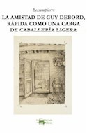 Papel AMISTAD DE GUY DEBORD RAPIDA COMO UNA CARGA DE CABALLERIA LIGERA (COLECCION ACUARELA 46)