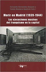 Papel MORIR EN MADRID 1939-1944 LAS EJECUCIONES MASIVAS DEL FRANQUISMO EN LA CAPITAL