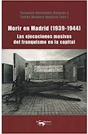 Papel MORIR EN MADRID 1939-1944 LAS EJECUCIONES MASIVAS DEL FRANQUISMO EN LA CAPITAL