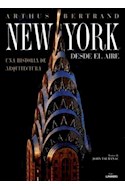 Papel NEW YORK DESDE EL AIRE UNA HISTORIA DE ARQUITECTURA (CARTONE)