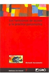 Papel FANTASMAS DE ACCION Y LA PRACTICA PSICOMOTRIZ (BIBLIOTE  CA DE INFANTIL 7)