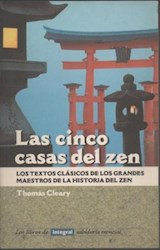 Papel CINCO CASAS DEL ZEN LOS TEXTOS CLASICOS DE LOS GRANDES