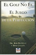 Papel GOLF NO ES EL JUEGO DE LA PERFECCION [2/EDICION]