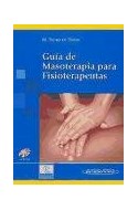 Papel GUIA DE MASOTERAPIA PARA FISIOTERAPEUTAS (INCLUYE CD-RO  M) (RUSTICO)