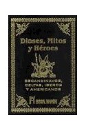 Papel DIOSES MITOS Y HEROES ESCANDINAVOS CELTAS IBEROS Y AMERICANOS (CARTONE/ATERCIOPELADO)