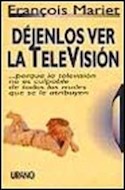 Papel DEJENLOS VER LA TELEVISION POR QUE LA TELEVISION NO ES CULPABLE DE TODOS LOS MALES QUE SE LE...