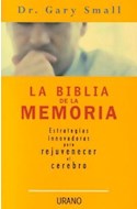 Papel BIBLIA DE LA MEMORIA ESTATEGIAS INNOVADORAS PARA REJUVENECER EL CEREBRO (MEDICINAS COMPLEMENTARIAS)