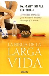 Papel BIBLIA DE LA LARGA VIDA ESTRATEGIAS ESENCIALES PARA MANTENER EN FORMA EL CUERPO Y LA MENTE