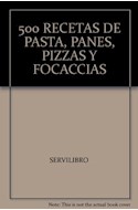 Papel 500 RECETAS DE PASTA PANES PIZZAS Y FOCACCIAS (ILUSTRADO)