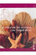 Papel LIBRO DE LOS ARREGLOS CON FLORES SECAS (COLECCION DISFRUTO Y HAGO) (CARTONE)