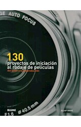 Papel 130 PROYECTOS DE INICIACION AL RODAJE DE PELICULAS DEL GUION A LA POSPRODUCCION