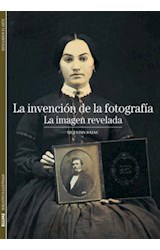 Papel INVENCION DE LA FOTOGRAFIA LA IMAGEN REVELADA (COLECCION BIBLIOTECA ILUSTRADA) (DESCUBRIR EL ARTE)