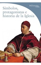 Papel SIMBOLOS PROTAGONISTAS E HISTORIA DE LA IGLESIA (DICCIONARIOS DEL ARTE)
