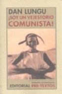 Papel SOY UN VEJESTORIO COMUNISTA (COLECCION NARRATIVA CONTEMPORANEA) (CARTONE)