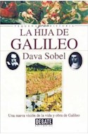 Papel HIJA DE GALILEO UNA NUEVA VISION DE LA VIDA Y OBRA DE GALILEO (COLECCION PEQUEÑA GRAN HISTORIA)