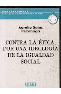 Papel CONTRA LA ETICA POR UNA IDEOLOGIA DE LA IGUALDAD SOCIAL (CONTRATIEMPOS)