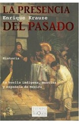 Papel PRESENCIA DEL PASADO LA HUELLA INDIGENA MESTIZA Y ESPAÑOLA (COLECCION TIEMPO DE MEMORIA)