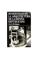 Papel MODERNIDAD EN LA ARQUITECTURA DE LA ESPAÑA REPUBLICANA (COLECCION ENSAYO)