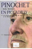 Papel PINOCHET EN PICCADILLY LA HISTORIA SECRETA DE CHILE Y EL REINO UNIDO (COLECCION TIEMPO DE MEMORIA)