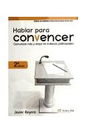 Papel HABLAR PARA CONVENCER COMUNICAR MAS Y MEJOR EN ENTORNOS  PROFESIONALES (2 EDICION)