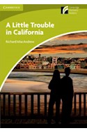 Papel A LITTLE TROUBLE IN CALIFORNIA (STARTER LEVEL) (CAMBRIDGE EXPERIENCE READERS) (DOWNLOADABLE AUDIO)