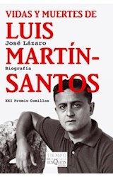 Papel VIDAS Y MUERTES DE LUIS MARTIN SANTOS (SERIE BIOGRAFIA) (TIEMPO DE MEMORIA) (XXI PREMIO COMILLAS)