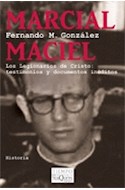 Papel MARCIAL MACIEL LOS LEGIONARIOS DE CRISTO TESTIMONIOS Y DOCUMENTOS INEDITOS (TIEMPO DE MEMORIA)