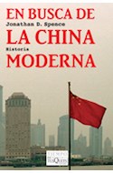Papel EN BUSCA DE LA CHINA MODERNA (COLECCION TIEMPO DE MEMORIA) (85) (RUSTICA)