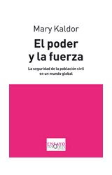 Papel PODER Y LA FUERZA LA SEGURIDAD DE LA POBLACION CIVIL EN UN MUNDO GLOBAL (COLECCION ENSAYO)