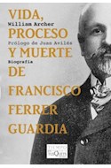 Papel VIDA PROCESO Y MUERTE DE FRANCISCO FERRER GUARDIA (COLECCION TIEMPO DE MEMORIA)