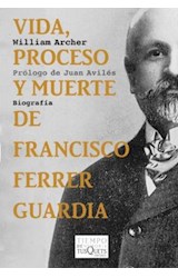 Papel VIDA PROCESO Y MUERTE DE FRANCISCO FERRER GUARDIA (COLECCION TIEMPO DE MEMORIA)