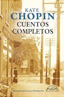 Papel CUENTOS COMPLETOS [KATE CHOPIN] (COLECCION VOCES / LITERATURA) (CARTONE)