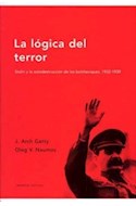 Papel LOGICA DEL TERROR STALIN Y LA AUTODESTRUCCION DE LOS BOLCHEVIQUES [1932-1939] (MEMORIA CRITICA)