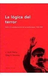 Papel LOGICA DEL TERROR STALIN Y LA AUTODESTRUCCION DE LOS BOLCHEVIQUES [1932-1939] (MEMORIA CRITICA)