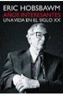 Papel AÑOS INTERESANTES UNA VIDA EN EL SIGLO XX (COLECCION MEMORIA CRITICA) (CARTONE)
