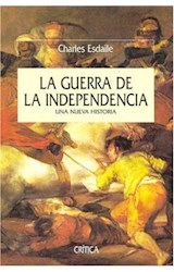 Papel GUERRA DE LA INDEPENDENCIA UNA NUEVA HISTORIA (COLECCION SERIE MAYOR) (CARTONE)