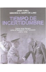 Papel TIEMPO DE INCERTIDUMBRE CARLOS ARIAS NAVARRO ENTRE EL FRANQUISMO Y LA TRANSICION [1973-1976]