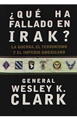Papel QUE HA FALLADO EN IRAK LA GUERRA EL TERRORISMO Y EL IMPERIO AMERICANO (LETRAS DE CRITICA) (CARTONE)