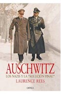 Papel AUSCHWITZ LOS NAZIS Y LA SOLUCION FINAL (COLECCION MEMORIA CRITICA) (CARTONE)