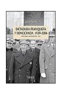 Papel DICTADURA FRANQUISTA Y DEMOCRACIA 1939-2004 [HISTORIA DE ESPAÑA VOLUMEN 14] (SERIE MAYOR) (CARTONE)