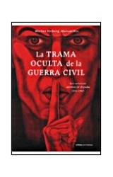 Papel TRAMA OCULTA DE LA GUERRA CIVIL LOS SERVICIOS SECRETOS DE FRANCO [1936-1945] (CONTRASTES) (CARTONE)