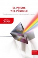 Papel PRISMA Y EL PENDULO LOS DIEZ EXPERIMENTOS MAS BELLOS DE  LA CIENCIA (COLECCION DRAKONTOS) (CARTONE)