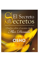 Papel SECRETO DE LOS SECRETOS CHARLAS SOBRE EL SECRETO DE LA  FLOR DORADA (CARTONE) (OSHO CLASSIC