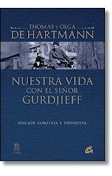 Papel NUESTRA VIDA CON EL SEÑOR GURDJIEFF (EDICION COMPLETA Y  DEFINITIVA)