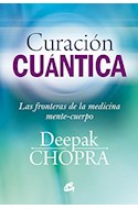 Papel CURACION CUANTICA LAS FRONTERAS DE LA MEDICINA MENTE CUERPO (COLECCION SALUD NATURAL)