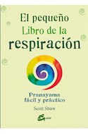 Papel PEQUEÑO LIBRO DE LA RESPIRACION PRANAYAMA FACIL Y PRACTICO (COLECCION PEQUEÑA GAIA) (BOLSILLO)