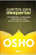 Papel CUENTOS PARA DESPERTAR 60 PARABOLAS Y ANECDOTAS ORIGINALES DE OSHO PARA ILUMINAR TU CORAZON (RUST.)